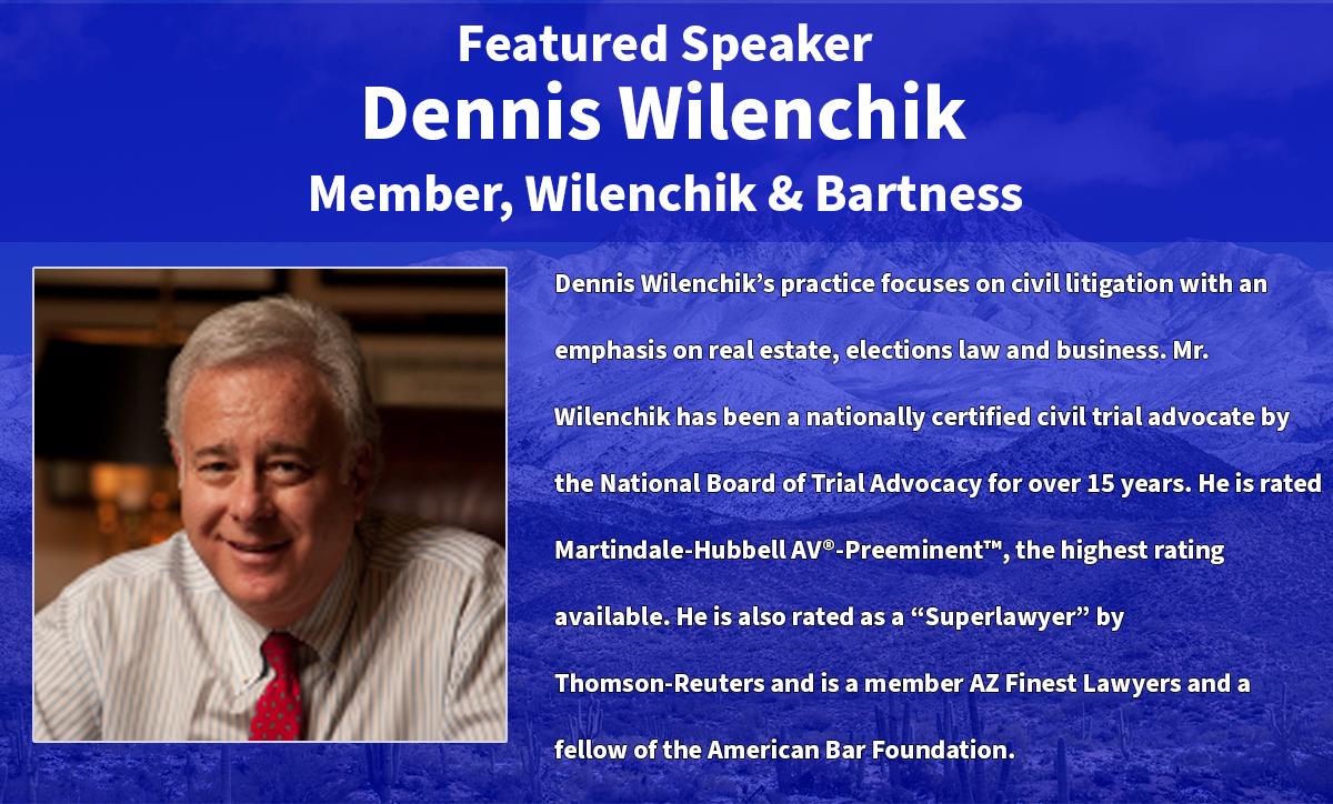 Dennis Wilenchik, Member, Wilenchik & Bartness